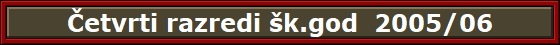 �etvrti razredi �k.god  2005/06