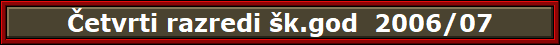 �etvrti razredi �k.god  2006/07