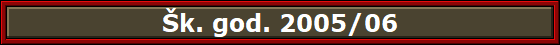 �k. god. 2005/06