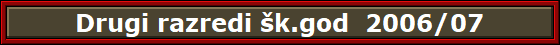 Drugi razredi �k.god  2006/07