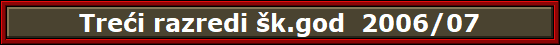 Tre�i razredi �k.god  2006/07